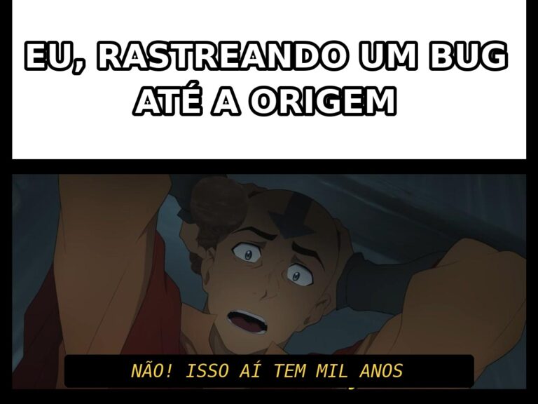 Meme em português sobre rastrear um bug até a origem e descobrir que o código é antiquíssimo.