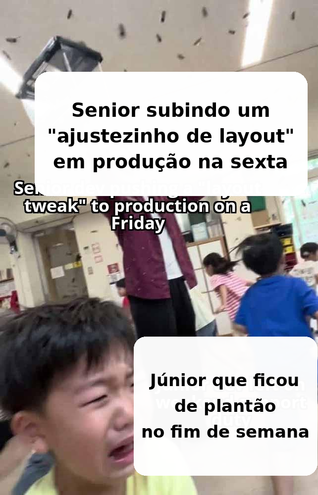Meme em português mostrando um senior subindo um ajustezinho de layout em produção na sexta e o júnior que ficou de plantão no fim de semana.