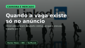 Capa editorial sobre ghost jobs em TI com a frase quando a vaga existe só no anúncio