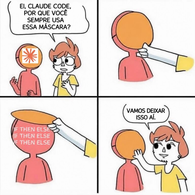 Meme em português sobre tirar a máscara do Claude Code e descobrir uma pilha de if then else por baixo.