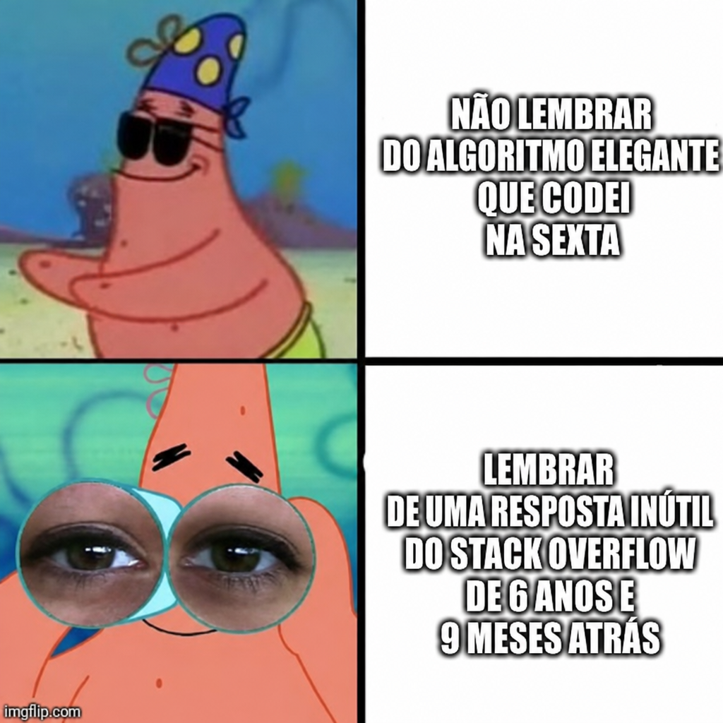 Meme em português sobre esquecer um algoritmo elegante recente e lembrar uma resposta inútil antiga do Stack Overflow.
