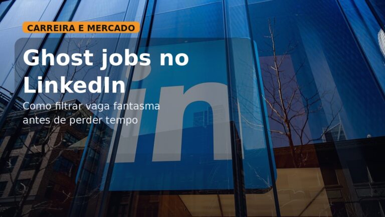Capa editorial do post sobre como filtrar vagas fantasmas no LinkedIn antes de perder tempo