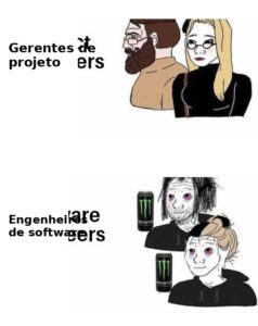 Meme em português comparando gerentes de projeto bem arrumados com engenheiros de software cansados e segurando latas de energético.