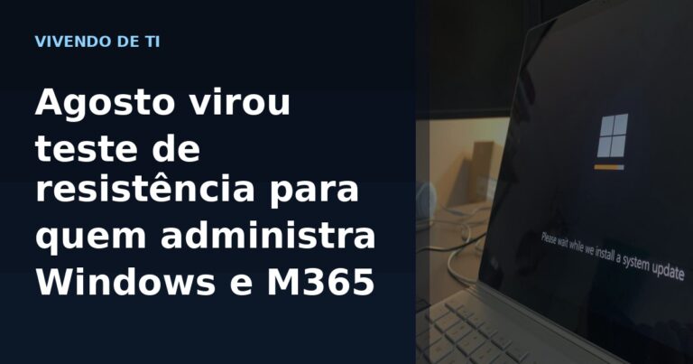 Capa editorial sobre agosto como teste de resistência para quem administra Windows e Microsoft 365