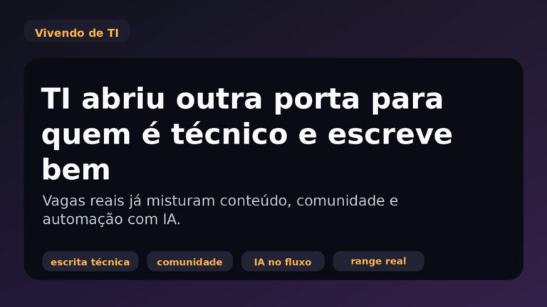 Capa editorial do Vivendo de TI sobre vagas para perfis técnicos que também escrevem bem e operam conteúdo, comunidade e automação.
