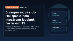 Capa editorial sobre cinco vagas novas de agosto no Hacker News mostrando onde ainda existe budget forte em TI.
