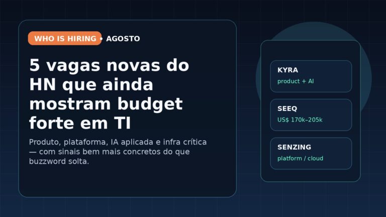 Capa editorial sobre cinco vagas novas de agosto no Hacker News mostrando onde ainda existe budget forte em TI.