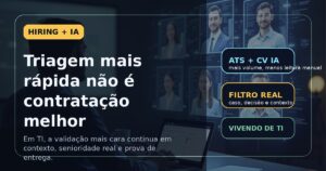 Capa do Vivendo de TI sobre IA acelerando a triagem, mas sem resolver a parte difícil de contratar melhor em TI.