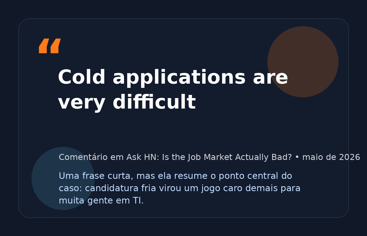 Card com a frase Cold applications are very difficult, destacando a dificuldade crescente da candidatura fria em TI.