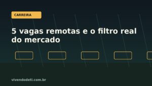 Capa editorial sobre vagas remotas de TI e mudança no filtro do mercado